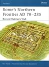 Rome's Northern Frontier AD 70-235: Beyond Hadrian's Wall