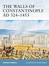 The Walls of Constantinople AD 324-1453