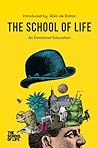 The School of Life: An Emotional Education: An Emotional Education