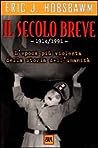 Cover of Il secolo breve. 1914-1991: l'epoca piu violenta della storia dell'umanita