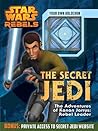 Cover of Star Wars Rebels: The Secret Jedi: The Adventures of Kanan Jarrus: Rebel Leader