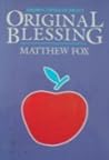 Cover of Original Blessing: A Primer in Creation Spirituality Presented in Four Paths, Twenty-Six Themes and Two Questions