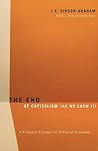Cover of The End Of Capitalism (As We Knew It): A Feminist Critique of Political Economy