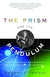 The Prism and the Pendulum: The Ten Most Beautiful Experiments in Science