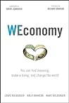 WEconomy: You Can Find Meaning, Make a Living, and Change the World