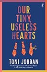 Cover of Our Tiny, Useless Hearts