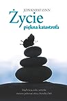 Cover of Zycie piekna katastrofa. Madroscia ciala i umyslu mozesz pokonac stres, choroby i bol