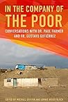 Cover of In the Company of the Poor: Conversations with Dr. Paul Farmer and Fr. Gustavo Gutierrez