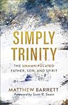 Cover of Simply Trinity: The Unmanipulated Father, Son, and Spirit