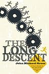 Cover of The Long Descent: A User's Guide to the End of the Industrial Age