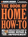 Cover of The Book of Home How-To: The Complete Photo Guide to Home Repair & Improvement