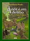 Cover of A Vida E Um Delirio - Obra Completa