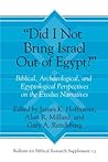 "Did I Not Bring Israel Out of Egypt?": Biblical, Archaeological, and Egyptological Perspectives on the Exodus Narratives