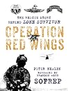 Operation Red Wings: The Untold Story Behind Lone Survivor