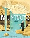 Cover of Fallingwater: The Building of Frank Lloyd Wright's Masterpiece