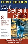 Your Defiant Child: Eight Steps to Better Behavior