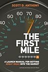 The First Mile: A Launch Manual for Getting Great Ideas into the Market