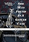 Cover of She Was Found in a Guitar Case