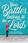Your Battles Belong to the Lord: Know Your Enemy and Be More Than a Conqueror