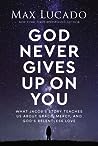 Cover of God Never Gives Up on You: What Jacob's Story Teaches Us About Grace, Mercy, and God's Relentless Love