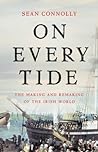 On Every Tide: The Making and Remaking of the Irish World