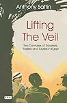Cover of Lifting the Veil: Two Centuries of Travelers, Traders and Tourists in Egypt