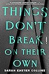 Cover of Things Don’t Break on Their Own