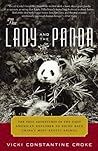 The Lady and the Panda: The True Adventures of the First American Explorer to Bring Back China's Most Exotic Animal