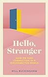 Cover of Hello, Stranger: How We Find Connection in a Disconnected World