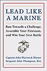 Cover of Lead Like a Marine: Run Towards a Challenge, Assemble Your Fireteam, and Win Your Next Battle