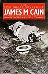 The Five Great Novels of James M. Cain: The Postman Always Rings Twice / The Butterfly / Serenade / Mildred Pierce / Double Indemnity