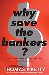 Cover of Why Save the Bankers?: And Other Essays on Our Economic and Political Crisis