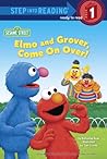 Cover of Elmo and Grover, Come on Over!