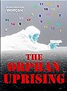 The Orphan Uprising