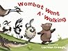 Wombat went a' walking