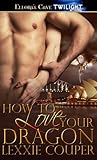 Cover of How to Love Your Dragon