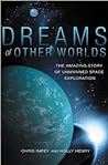 Dreams of Other Worlds: The Amazing Story of Unmanned Space Exploration