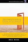 The Complete Book of Discipleship: On Being and Making Followers of Christ