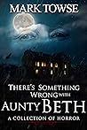Cover of There's Something Wrong with Aunty Beth
