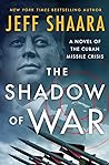Cover of The Shadow of War: A Novel of the Cuban Missile Crisis