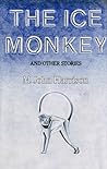 Cover of The Ice Monkey and Other Stories