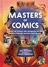 Masters of Comics: Inside the Studios of the World's Premier Graphic Storytellers