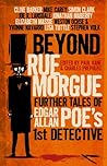 Cover of Beyond Rue Morgue Anthology: Further Tales of Edgar Allan Poe's 1st Detective