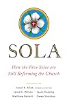 Cover of Sola: How the Five Solas Are Still Reforming the Church