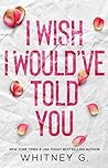Cover of I Wish I Would've Told You