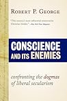 Cover of Conscience and Its Enemies: Confronting the Dogmas of Liberal Secularism