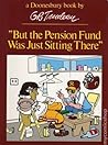 Cover of Doonesbury: But the Pension Fund Was Just Sitting There