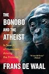 Cover of The Bonobo and the Atheist: In Search of Humanism Among the Primates