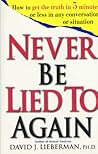 Cover of Never Be Lied to Again: How to Get the Truth In 5 Minutes Or Less In Any Conversation Or Situation