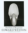 Edward Weston: The Flame Of Recognition